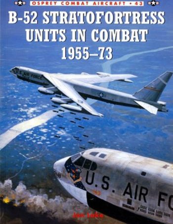 Osprey Combat Aircraft n. 43 - B-52 Stratofortress  units in combat 1955-72