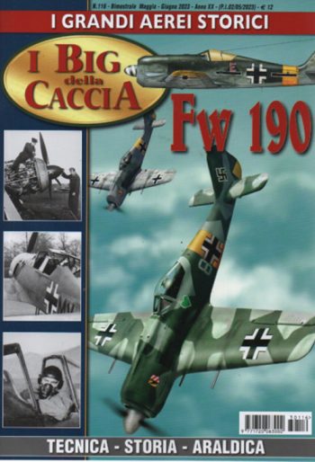 I grandi aerei storici 116 - I big della caccia FW190. Tecnica storia araldica