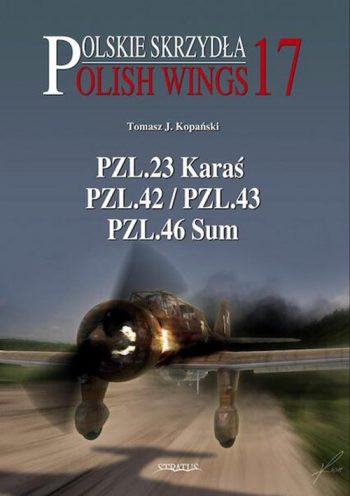 Polish Wings n.17. PZL.23 Karas PZL.42/PZL.43 PZL.46 Sum