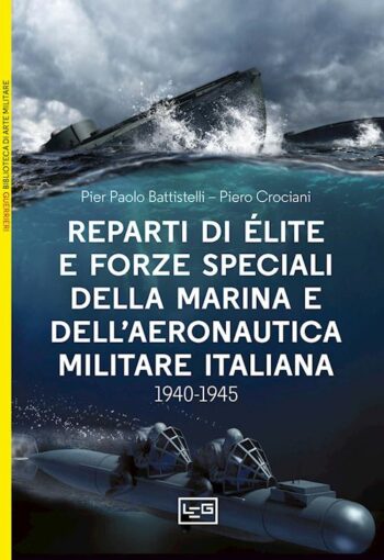 Reparti di élite e forze speciali della Marina e dell'Aeronautica Militare italiana 1940-1945