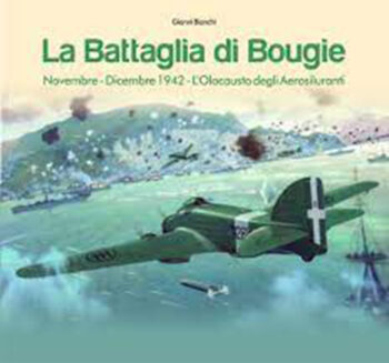 LA BATTAGLIA DI BOUGIE  Novembre-Dicembre 1942 - L'OLOCAUSTO DEGLI AEROSILURANTI