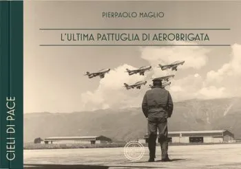 Archivi ritrovati - Cieli di pace. L'ultima pattuglia di Aerobrigata