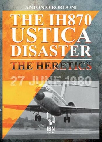 THE IH 870 USTICA DISASTER: THE HERETICS