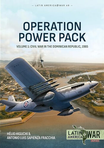 LatinAmerica@War n. 49 - Operation Power pack. Volume 1: civil war in the Dominican republic, 1965