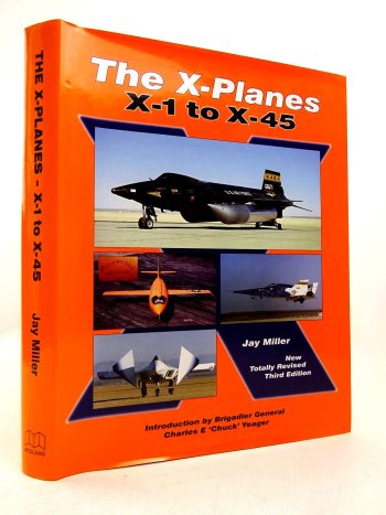 The X-Planes X-1 to X-45. New totally revised third edition
