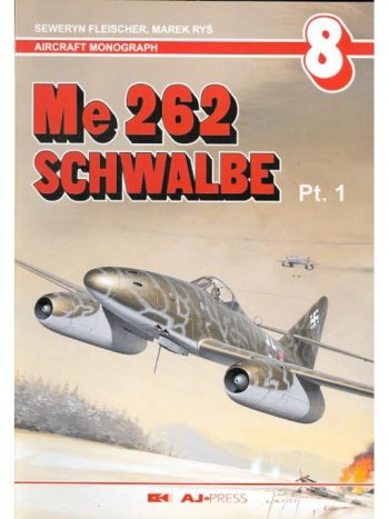 Me 262 Schwalbe p. 1 (Aircraft Monograph n. 8)