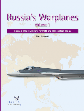 RUSSIA'S WARPLANES - VOLUME 1  Russian-made Military Aircraft and Helicopters Today