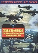 STUKA Spearhead. The lightning war from Poland to Dunkirk, 1939-1940