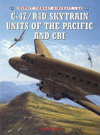 Osprey Combat Aircraft n. 66 - C-47 R4D Skytrain Units of the pacific and CBI