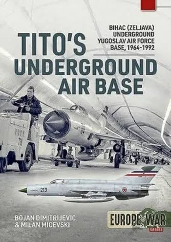 Europe@War n. 4 - Tito's Underground Air base. 1964-1992