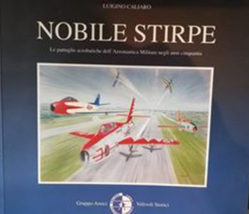 Nobile stirpe. Le pattuglie acrobatiche dell'Aeronautica Militare negli anni 50