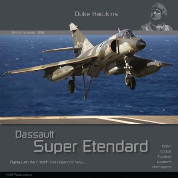 Aircraft in Detail 038 - Dassault Super Etendard. Flying with the French and Argentine navy