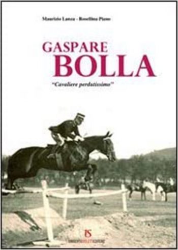Gaspare Bolla. Cavaliere perdutissimo
