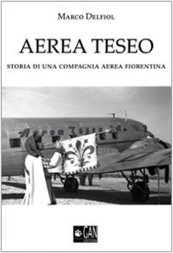 Area Teseo. Storia di una campagnia aerea fiorentina.