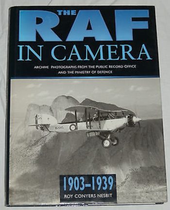 The RAF in camera. Archive photographs from the public record office and the Ministry of Defence. 1903-1939