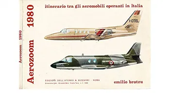 Aerozoom 1980. Itinerario tra gli aeromobili operanti in Italia