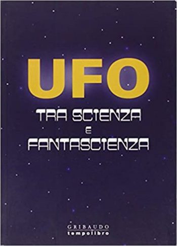 UFO - Tra scienza e fantascienza