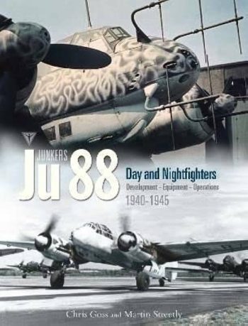 Junkers Ju 88 Day and Nightfighters. Development - Equipment - Operations. 1940-1945