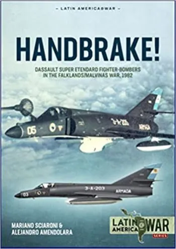 LatinAmerica@War Full Color n. 28 - Handbrake! Dassault super Etendard fighter-bombers in the Falklands/Malvinas war 1982