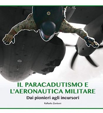 Il paracadutismo e l'aeronautica militare dai pionieri agli incursori