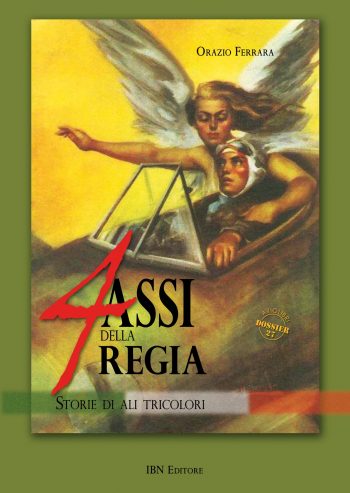 Aviolibri Dossier n. 27 - 4 Assi della Regia. Storie di ali tricolori