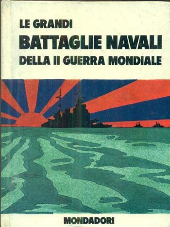 Le grandi battaglie navali della II Guerra Mondiale