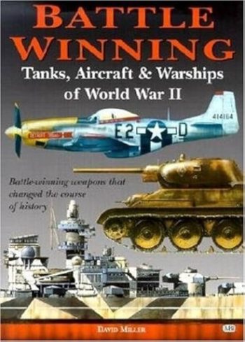 Battle winning. Tanks, Aircraft & Warships of WWII. Battle winning weapons that changed the history