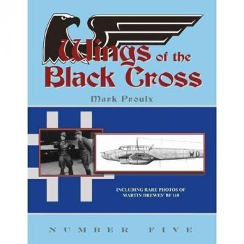 Wings of the black cross n.5 - Proulx, Icluding rare photos of Martin Drewes's Bf110