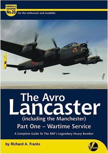 Airframe & Miniature N.20 - The Avro Lancaster (including the Manchester) part one - Wartime Service