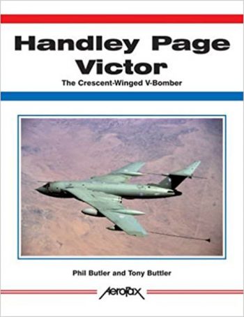 Handley Page Victor. The Crescent-Winged V-Bomber - Aerofax