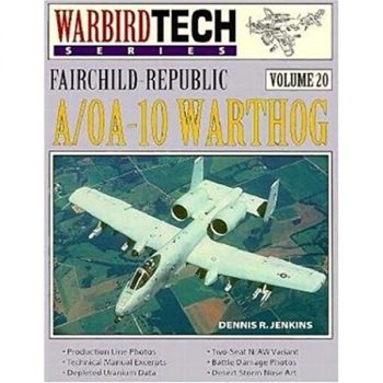Warbird Tech n. 20 - Fairchils Republic A/OA-10 Warthog