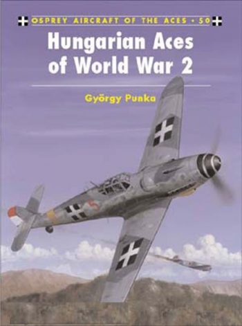 Osprey Aircraft of the Aces n. 50 - Hungarian Aces of World war 2