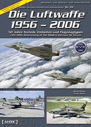 Modern German Luftwaffe Unit History Series n. 4 - Die Luftwaffe 1956-2006 - AirDOC