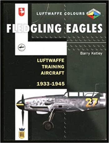Fledgling Eagles. Luftwaffe Training Aircraft 1933-1945 - Luftwaffe Colours