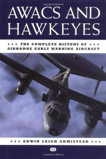 AWACS and Hawkeyes. The complete history of Airborne early warning aircraft