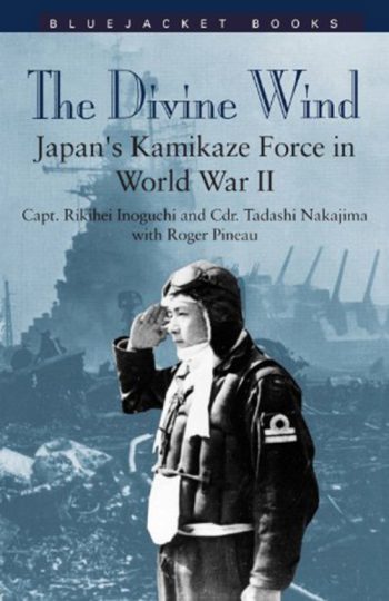 The divine wind. Japan's kamikaze Force in World War II