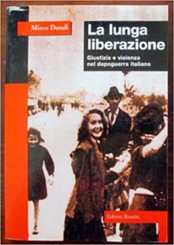 La lunga liberazione. Giustizia e violenza nel dopo guerra italiano.