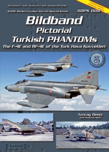 Modern Combat Aircraft Special Series ADPS n. 8 - Bildband Pictorial Turkish Phantoms. F-4E and RF-4B of the Turk Hava Kuvvetleri - AirDOC