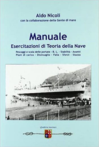 Esercitazioni di teoria della Nave. Pescaggi e scala delle porte - B.L. - Stabilità -Assetti - Piani di carico - Disincaglio - Falla - Sforzi - stazza