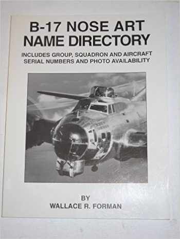 B-17 Nose art name directory. Includes group, squadron and aircraft serial numbers and photo availability