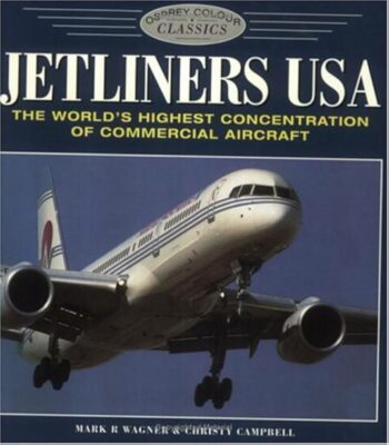 Jetliners USA: The World's Highest Concentration of Commercial Aircraft (Osprey Colour Classics 2)