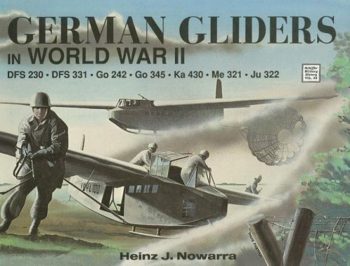 German Gliders in WW II - DFS 230 DFS 331 GO 345 K