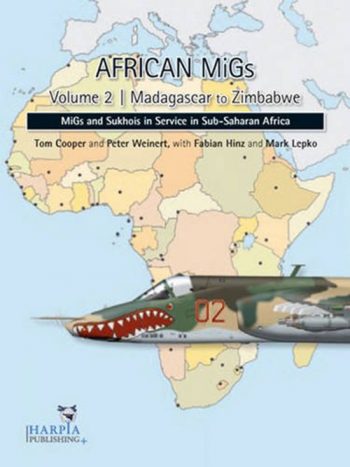 African Migs Vol.2 Madagascar to Zimbabwe - MiGs and Sukhois in Service in Sub-Saharan Afric