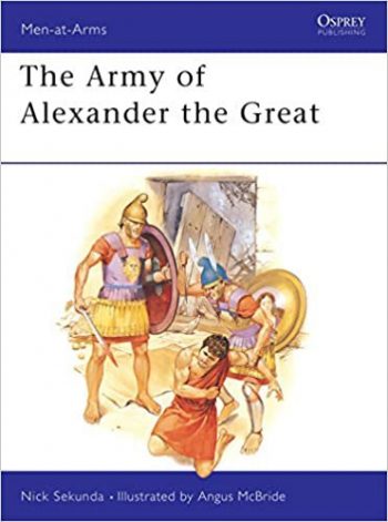 The Army of Alexander the Great. Men At Arms Series n.148