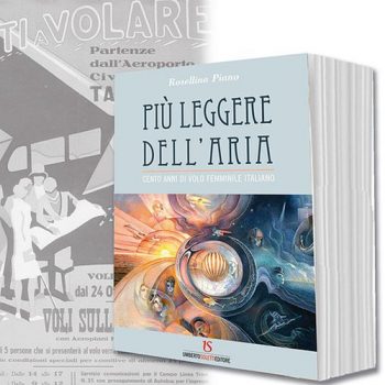 Più leggere dell'aria. Cento anni di volo femminile italiano