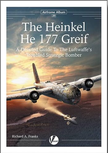 Airframe Album n.20 - The Heinkel He 177 Greif. A detailed guide to the Luftwaffe's troubled strategic bomber