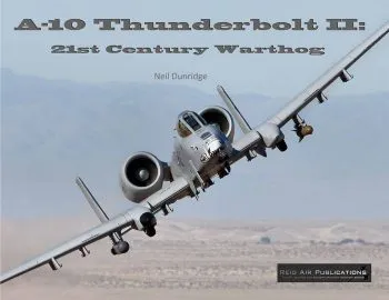 A-10 Thunderbolt II: 21st century Warthog