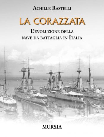 La corazzata. L'evoluzione della nave da battaglia in Italia