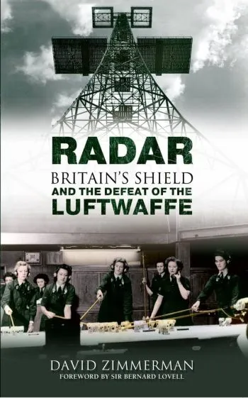 Radar. Britain's shield and the defeat of the Luftwaffe