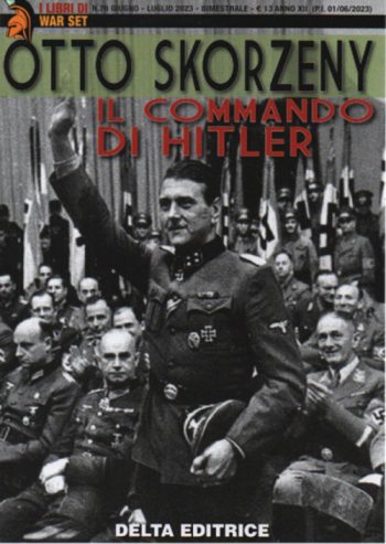 War set 76 - Otto Skorzeny. Il Commando di Hitler